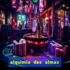 alquimia das almas 3 temporada